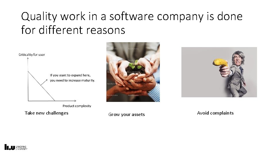 Quality work in a software company is done for different reasons Take new challenges