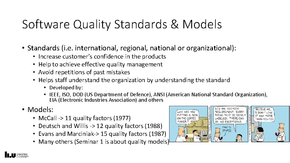 Software Quality Standards & Models • Standards (i. e. international, regional, national or organizational):
