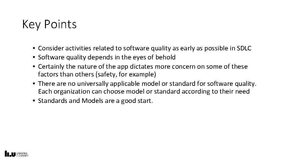 Key Points • Consider activities related to software quality as early as possible in