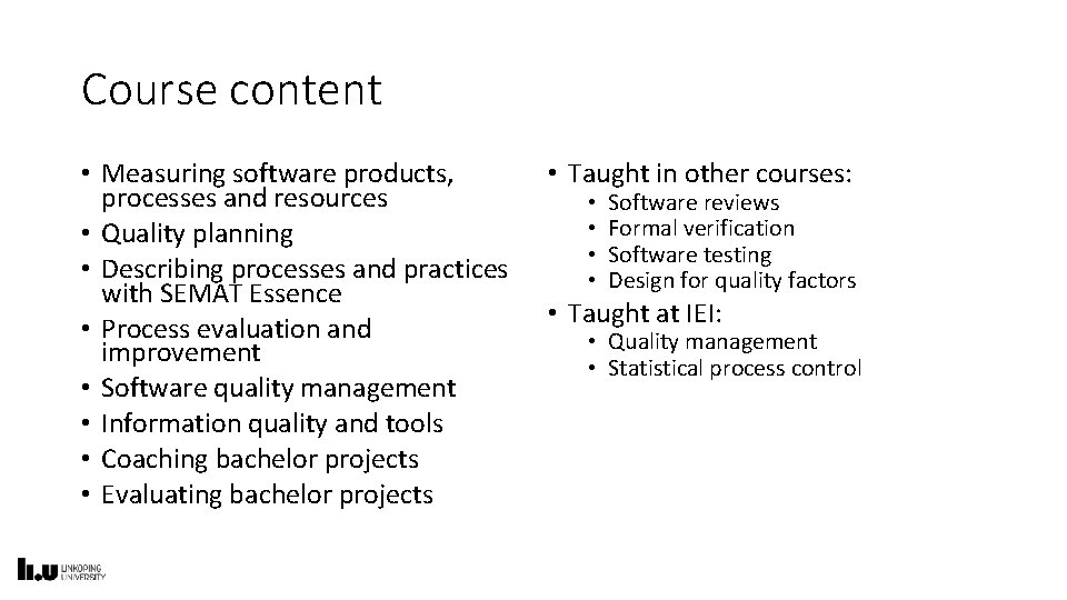 Course content • Measuring software products, processes and resources • Quality planning • Describing