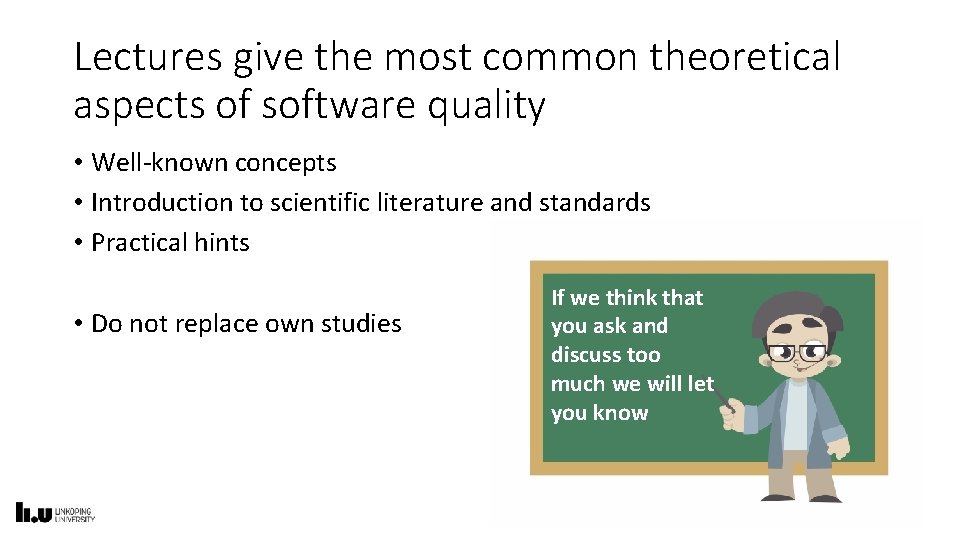 Lectures give the most common theoretical aspects of software quality • Well-known concepts •