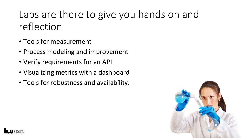 Labs are there to give you hands on and reflection • Tools for measurement