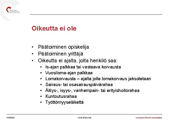 Oikeutta ei ole • Päätoiminen opiskelija • Päätoiminen yrittäjä • Oikeutta ei ajalta, jolta