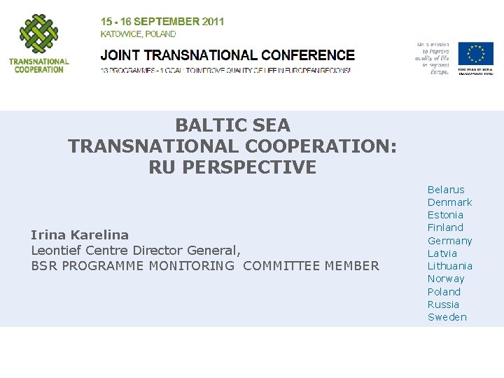 BALTIC SEA TRANSNATIONAL COOPERATION: RU PERSPECTIVE Irina Karelina Leontief Centre Director General, BSR PROGRAMME