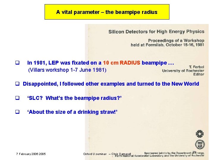 A vital parameter – the beampipe radius q In 1981, LEP was fixated on A vital parameter – the beampipe radius q In 1981, LEP was fixated on