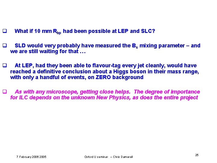 q What if 10 mm Rbp had been possible at LEP and SLC? q q What if 10 mm Rbp had been possible at LEP and SLC? q