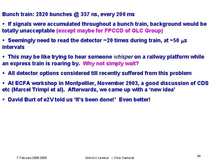Bunch train: 2820 bunches @ 337 ns, every 200 ms § If signals were Bunch train: 2820 bunches @ 337 ns, every 200 ms § If signals were