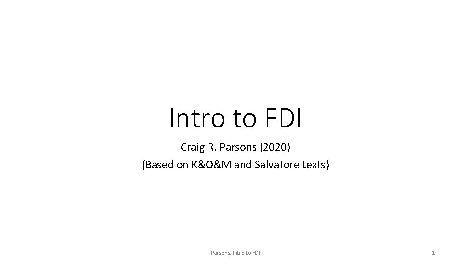 Intro to FDI Craig R. Parsons (2020) (Based on K&O&M and Salvatore texts) Parsons,