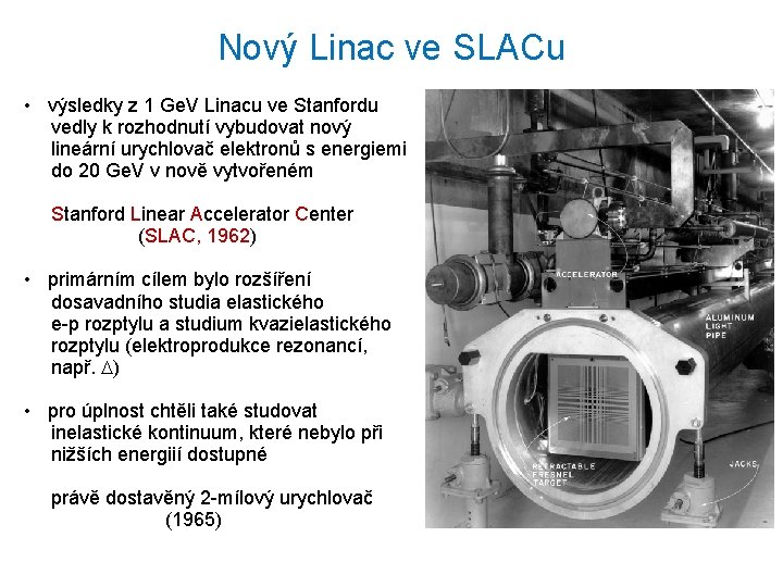 Nový Linac ve SLACu • výsledky z 1 Ge. V Linacu ve Stanfordu vedly