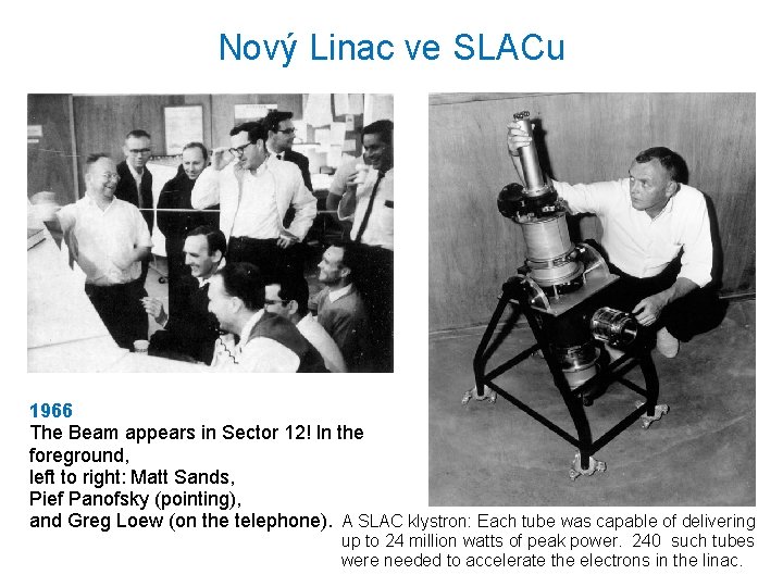 Nový Linac ve SLACu 1966 The Beam appears in Sector 12! In the foreground,