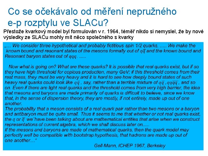 Co se očekávalo od měření nepružného e-p rozptylu ve SLACu? Přestože kvarkový model byl