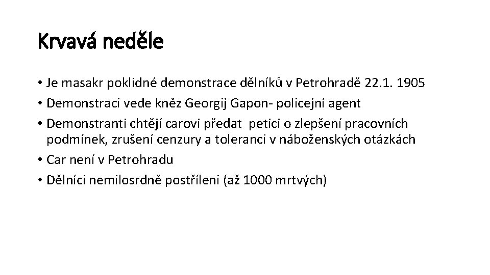 Krvavá neděle • Je masakr poklidné demonstrace dělníků v Petrohradě 22. 1. 1905 •