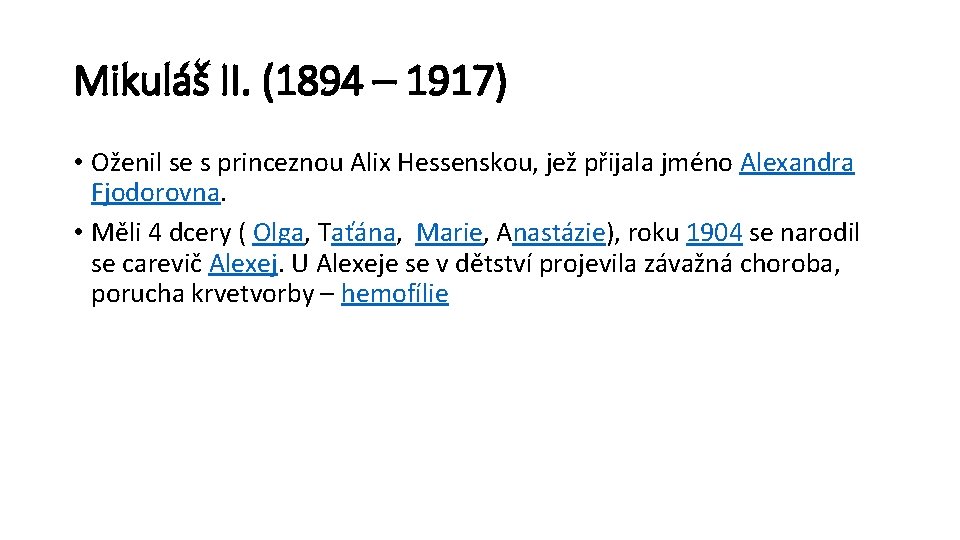 Mikuláš II. (1894 – 1917) • Oženil se s princeznou Alix Hessenskou, jež přijala