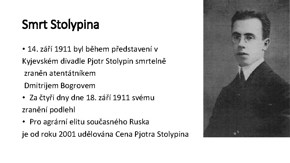 Smrt Stolypina • 14. září 1911 byl během představení v Kyjevském divadle Pjotr Stolypin