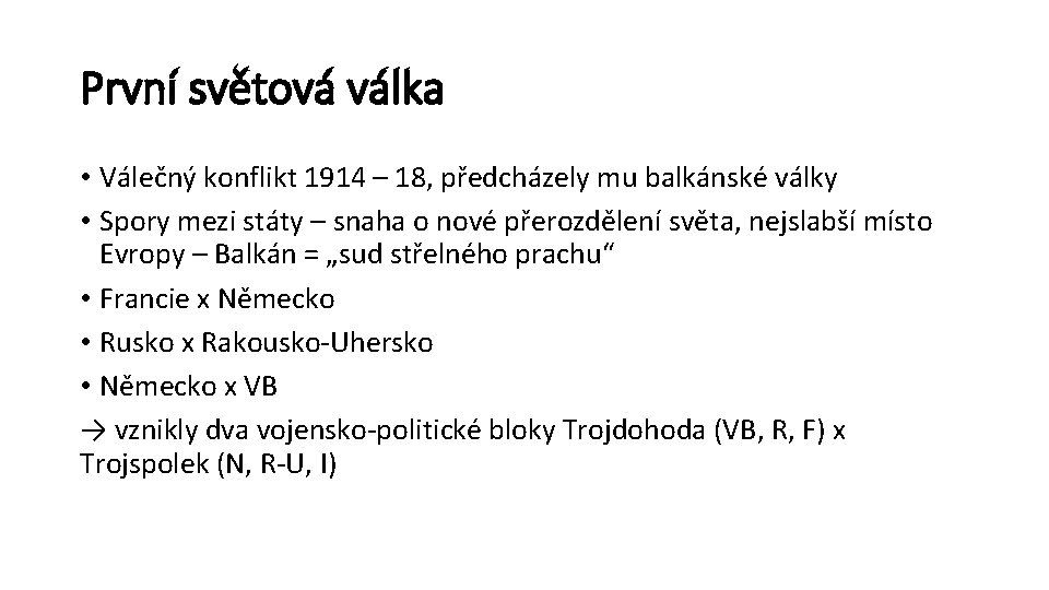 První světová válka • Válečný konflikt 1914 – 18, předcházely mu balkánské války •