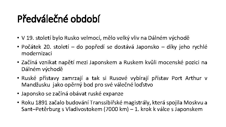 Předválečné období • V 19. století bylo Rusko velmocí, mělo velký vliv na Dálném