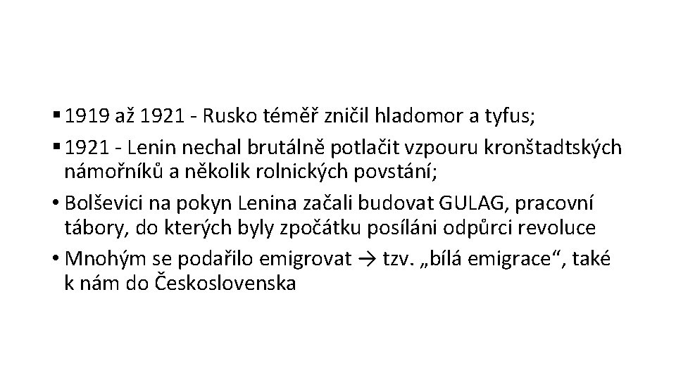 § 1919 až 1921 - Rusko téměř zničil hladomor a tyfus; § 1921 -