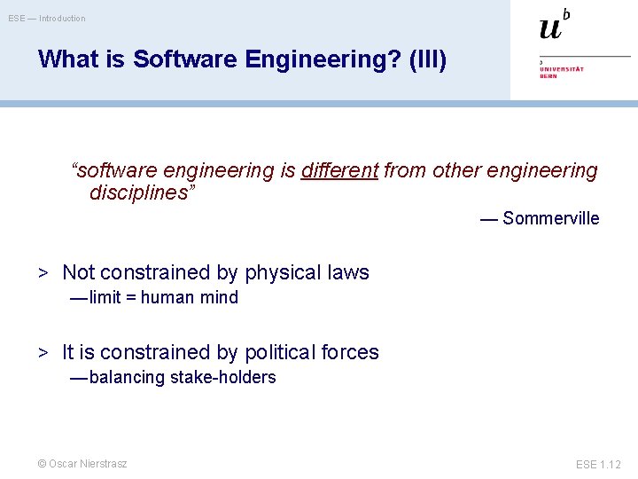 ESE — Introduction What is Software Engineering? (III) “software engineering is different from other