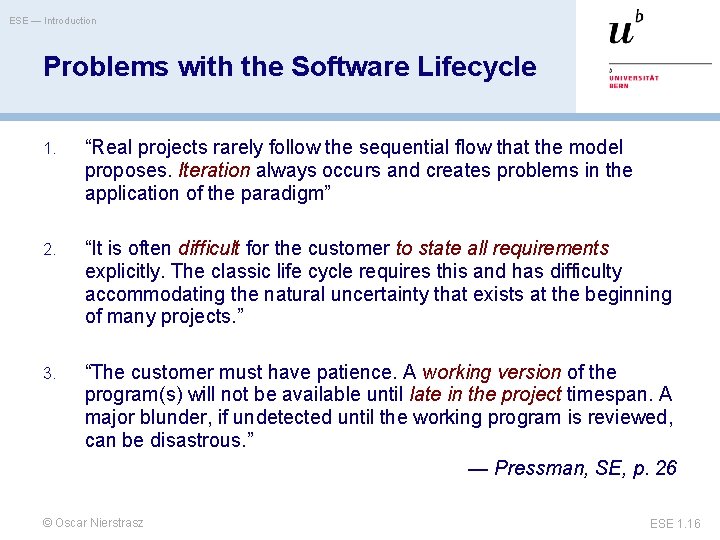 ESE — Introduction Problems with the Software Lifecycle 1. “Real projects rarely follow the