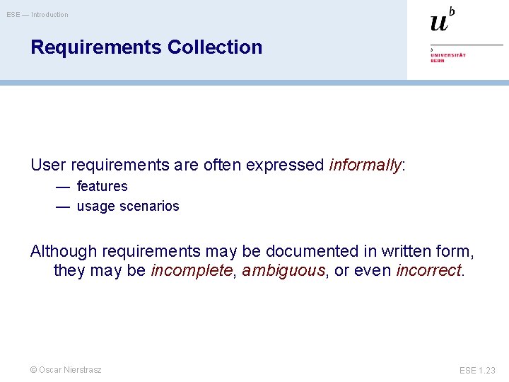 ESE — Introduction Requirements Collection User requirements are often expressed informally: — features —