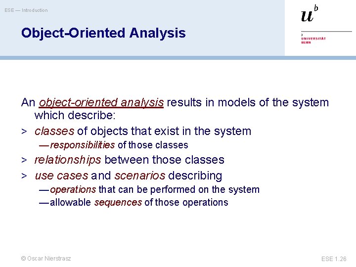 ESE — Introduction Object-Oriented Analysis An object-oriented analysis results in models of the system