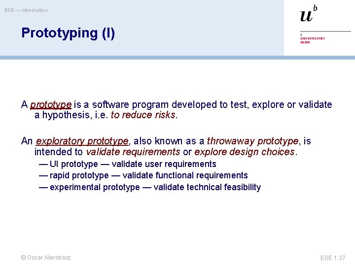 ESE — Introduction Prototyping (I) A prototype is a software program developed to test,