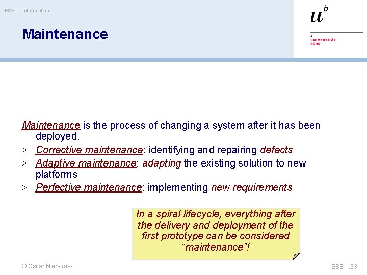 ESE — Introduction Maintenance is the process of changing a system after it has