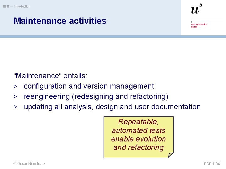 ESE — Introduction Maintenance activities “Maintenance” entails: > configuration and version management > reengineering