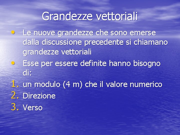 Grandezze vettoriali • Le nuove grandezze che sono emerse • 1. 2. 3. dalla