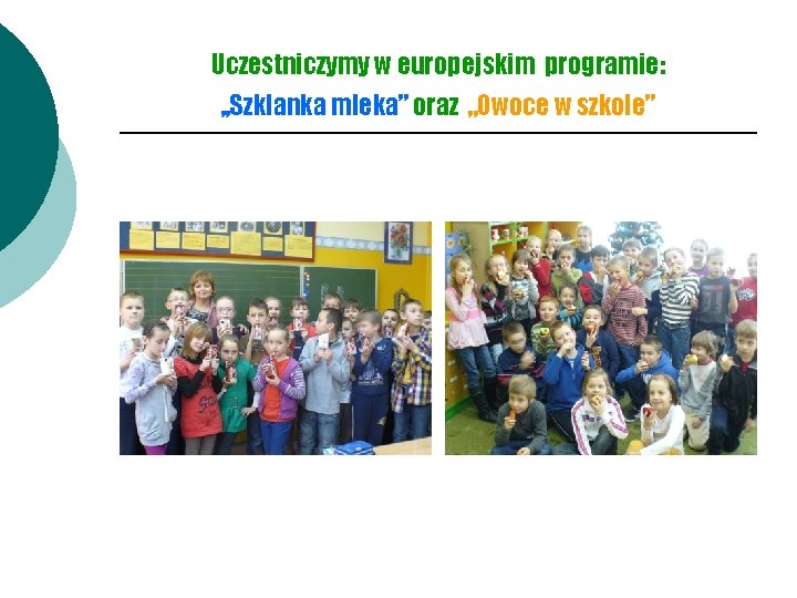 Uczestniczymy w europejskim programie: , , Szklanka mleka” oraz „Owoce w szkole” 