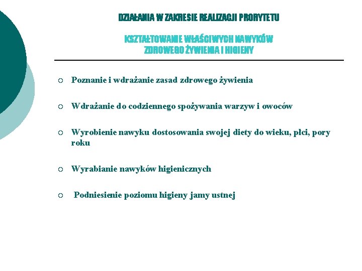 DZIAŁANIA W ZAKRESIE REALIZACJI PRORYTETU KSZTAŁTOWANIE WŁAŚCIWYCH NAWYKÓW ZDROWEGO ŻYWIENIA I HIGIENY ¡ Poznanie