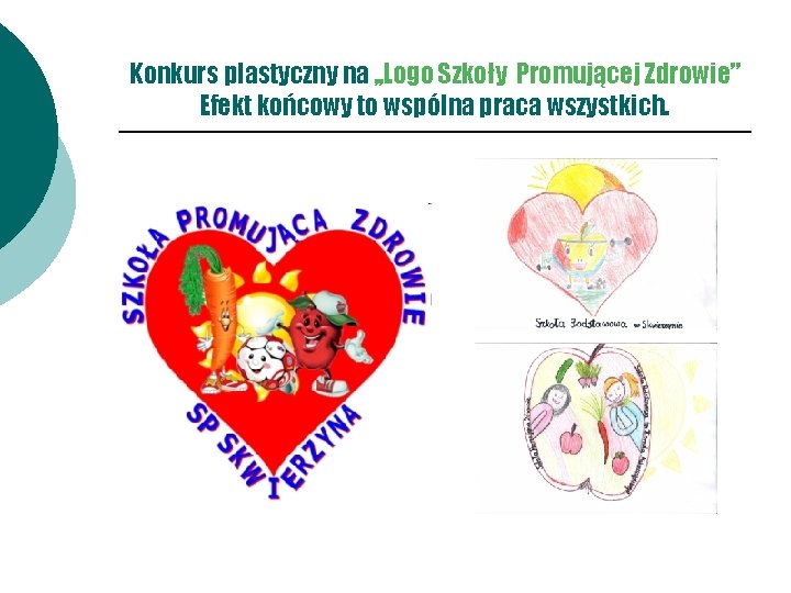 Konkurs plastyczny na , , Logo Szkoły Promującej Zdrowie” Efekt końcowy to wspólna praca