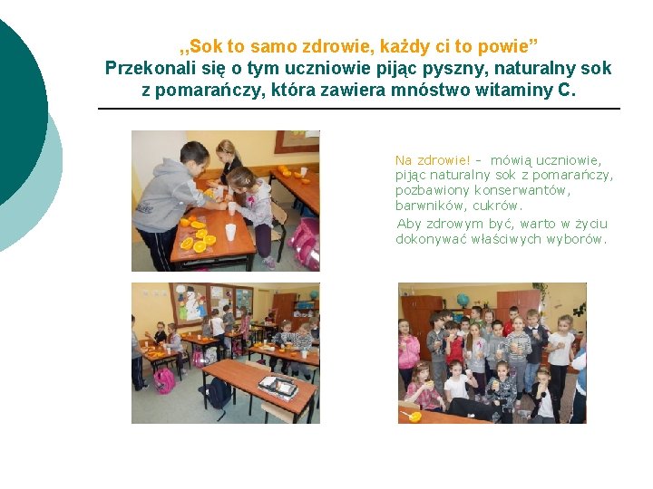 , , Sok to samo zdrowie, każdy ci to powie” Przekonali się o tym