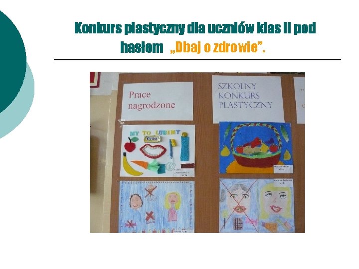 Konkurs plastyczny dla uczniów klas II pod hasłem „Dbaj o zdrowie”. 