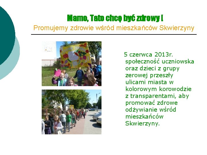 Mamo, Tato chcę być zdrowy ! Promujemy zdrowie wśród mieszkańców Skwierzyny 5 czerwca 2013