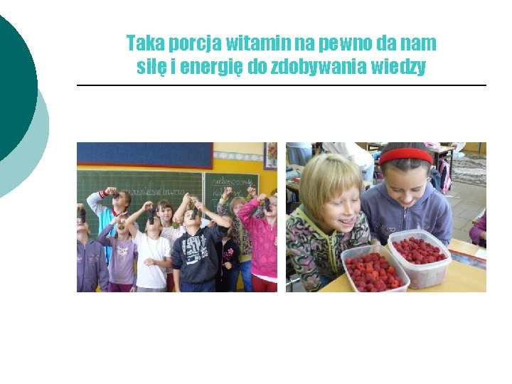 Taka porcja witamin na pewno da nam siłę i energię do zdobywania wiedzy 