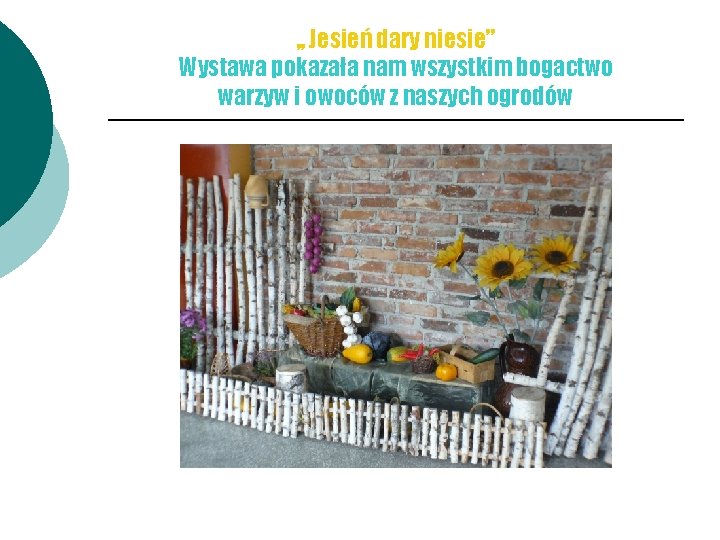 , , Jesień dary niesie” Wystawa pokazała nam wszystkim bogactwo warzyw i owoców z