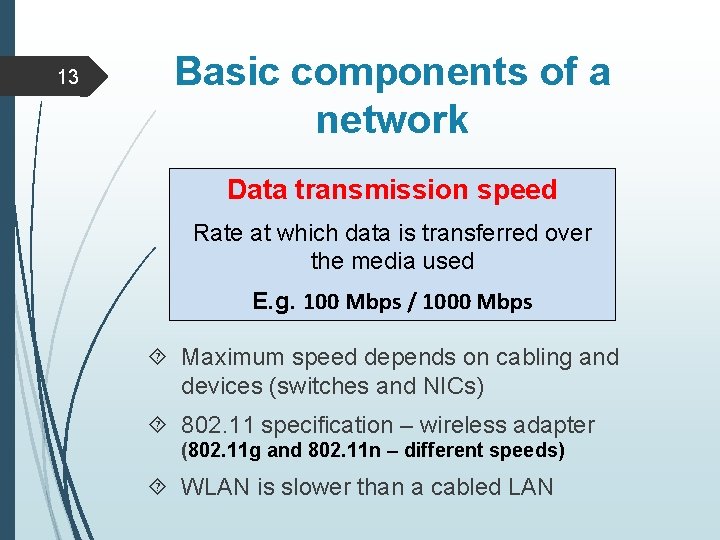 13 Basic components of a network Data transmission speed Rate at which data is