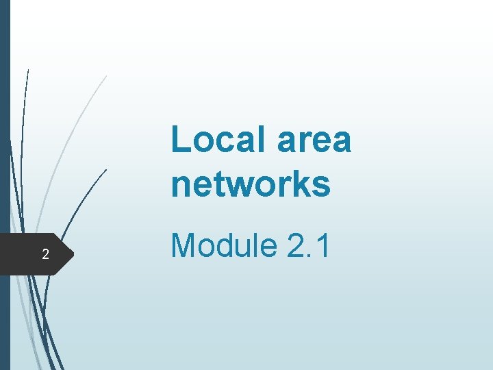 Local area networks 2 Module 2. 1 