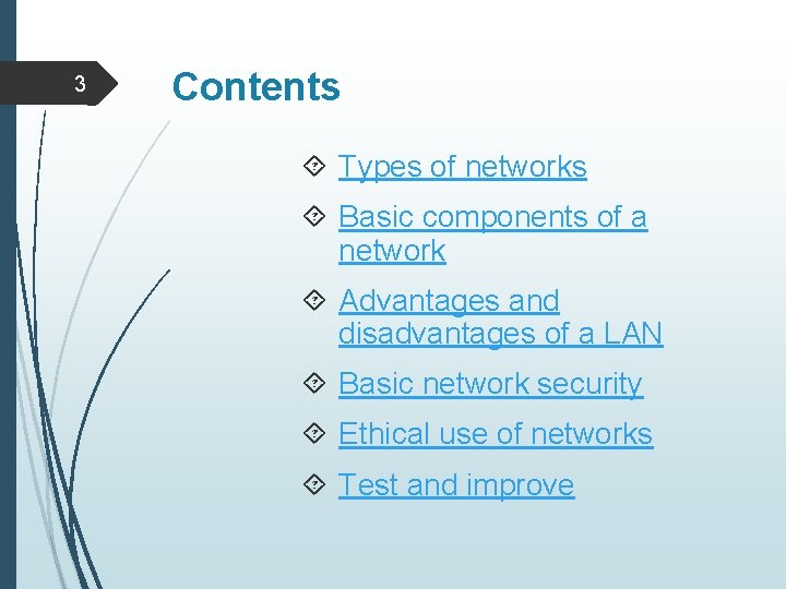 3 Contents Types of networks Basic components of a network Advantages and disadvantages of