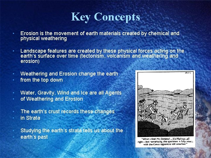 Key Concepts • Erosion is the movement of earth materials created by chemical and