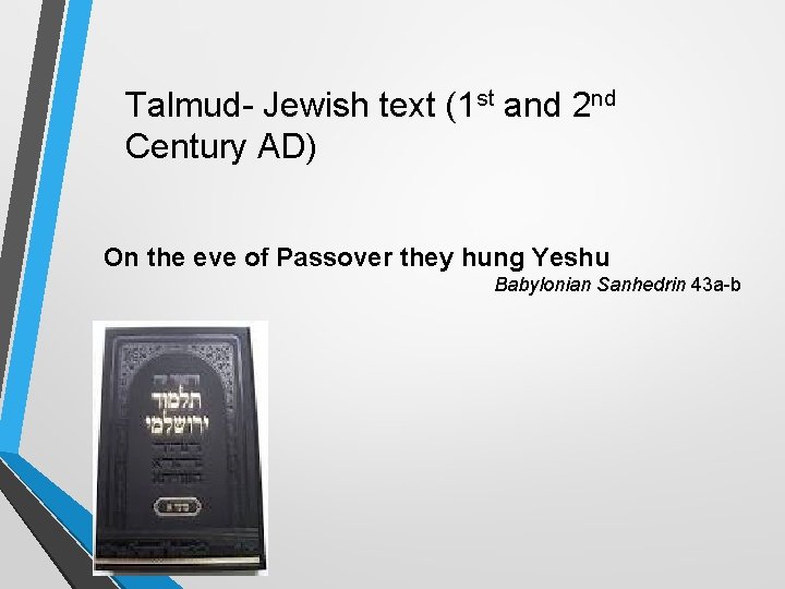 Talmud- Jewish text (1 st and 2 nd Century AD) On the eve of