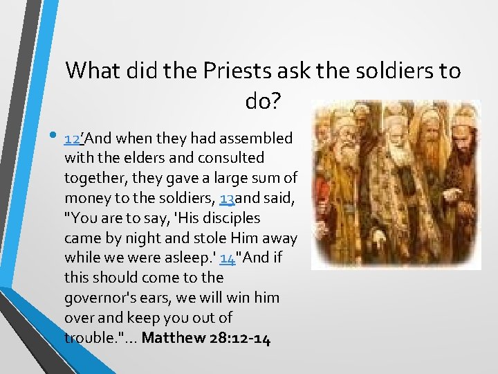 What did the Priests ask the soldiers to do? • 12’And when they had