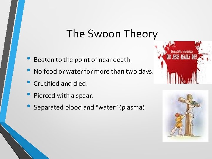 The Swoon Theory • Beaten to the point of near death. • No food