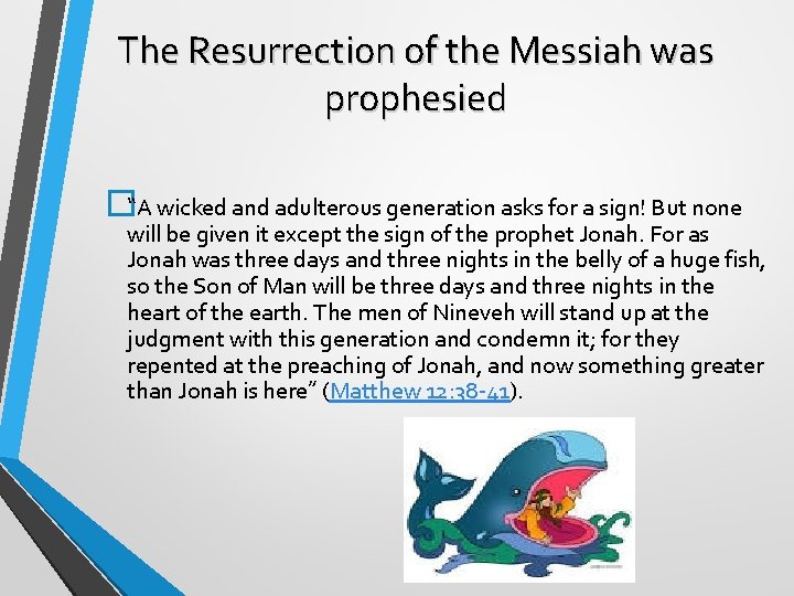 The Resurrection of the Messiah was prophesied �“A wicked and adulterous generation asks for