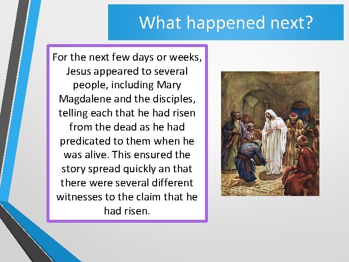What happened next? For the next few days or weeks, Jesus appeared to several