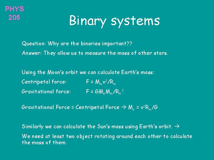 PHYS 205 Binary systems Question: Why are the binaries important? ? Answer: They allow