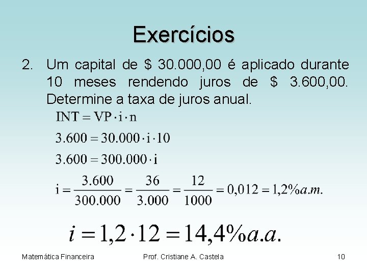 Exercícios 2. Um capital de $ 30. 000, 00 é aplicado durante 10 meses