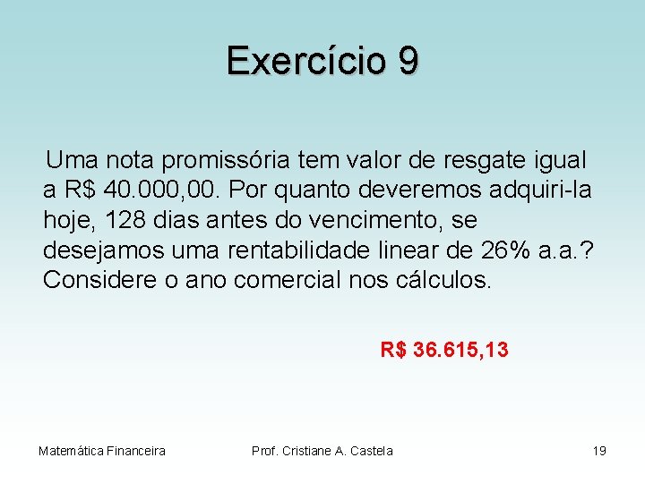 Exercício 9 Uma nota promissória tem valor de resgate igual a R$ 40. 000,