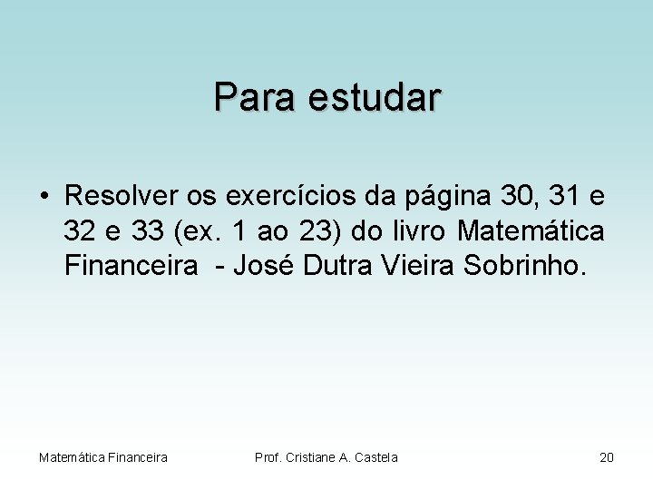 Para estudar • Resolver os exercícios da página 30, 31 e 32 e 33